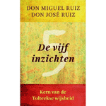 De Vijf Inzichten Don Miguel Ruiz, Boek